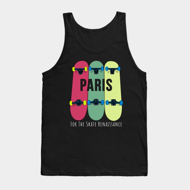 Paris for the Skate Renaissance Skateboarding Skater Tank Top by DiegoCarvalho